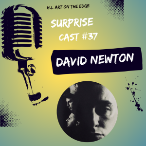 H.I. Art on The Edge Podcast interview with David Newton